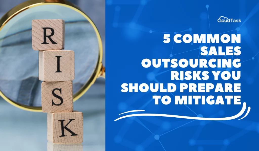 5 Common Sales Outsourcing Risks You Should Prepare To Mitigate
