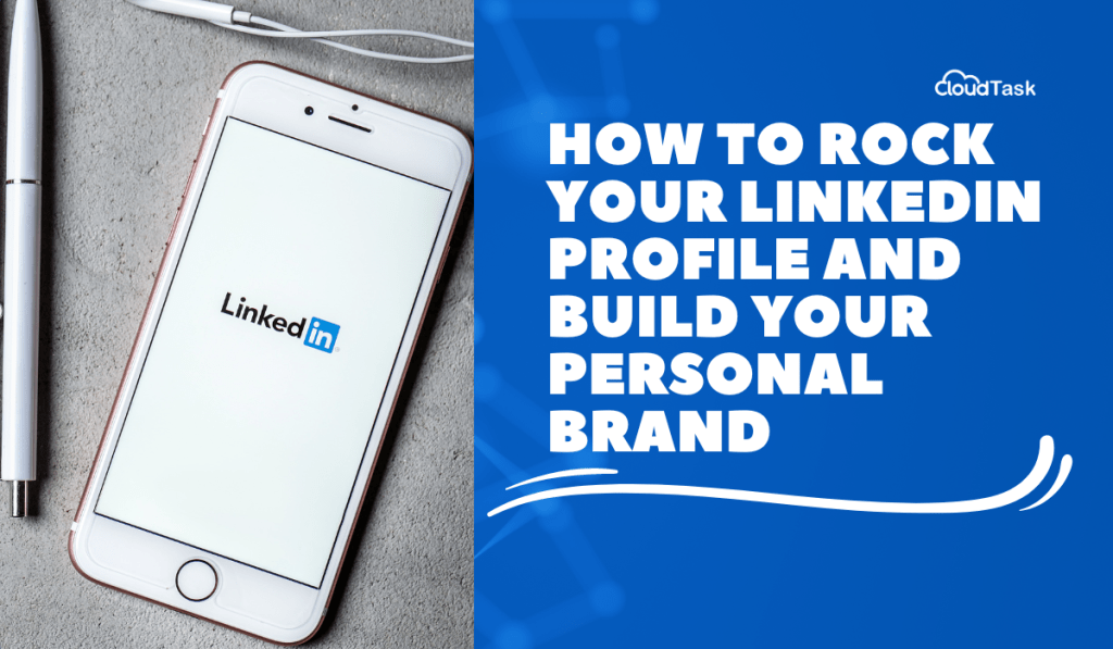 How to Rock Your LinkedIn Profile and Build Your Personal Brand